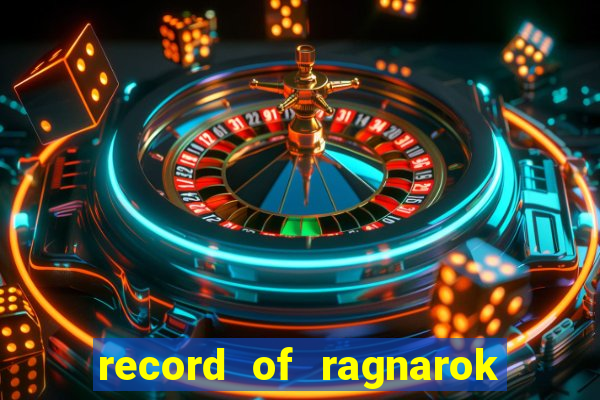 record of ragnarok 3 temporada online dublado